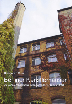 Abbildung des Buches, Berliner Künstlerhäuser 20 Jahre Atelierhaus Mengerzeile 1993 bis 2013